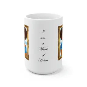 I Am a Work of Heart Ceramic Mug 15oz