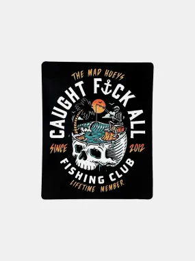 The Mad Hueys Still Catching Fk All Sticker - Black