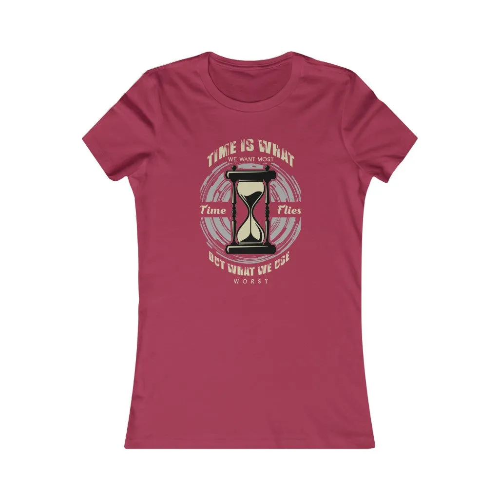 Time Is What We Want Most, Women's Favorite Tee