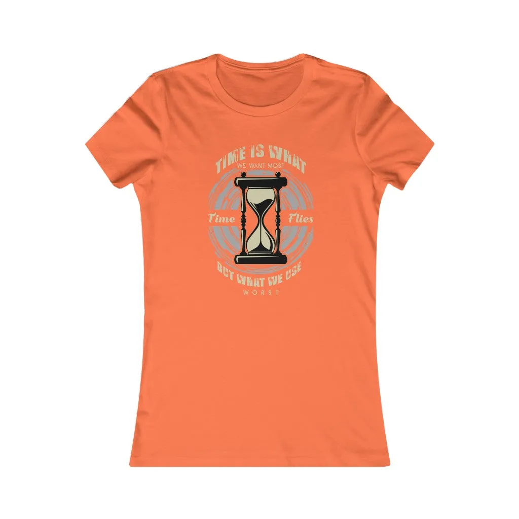 Time Is What We Want Most, Women's Favorite Tee