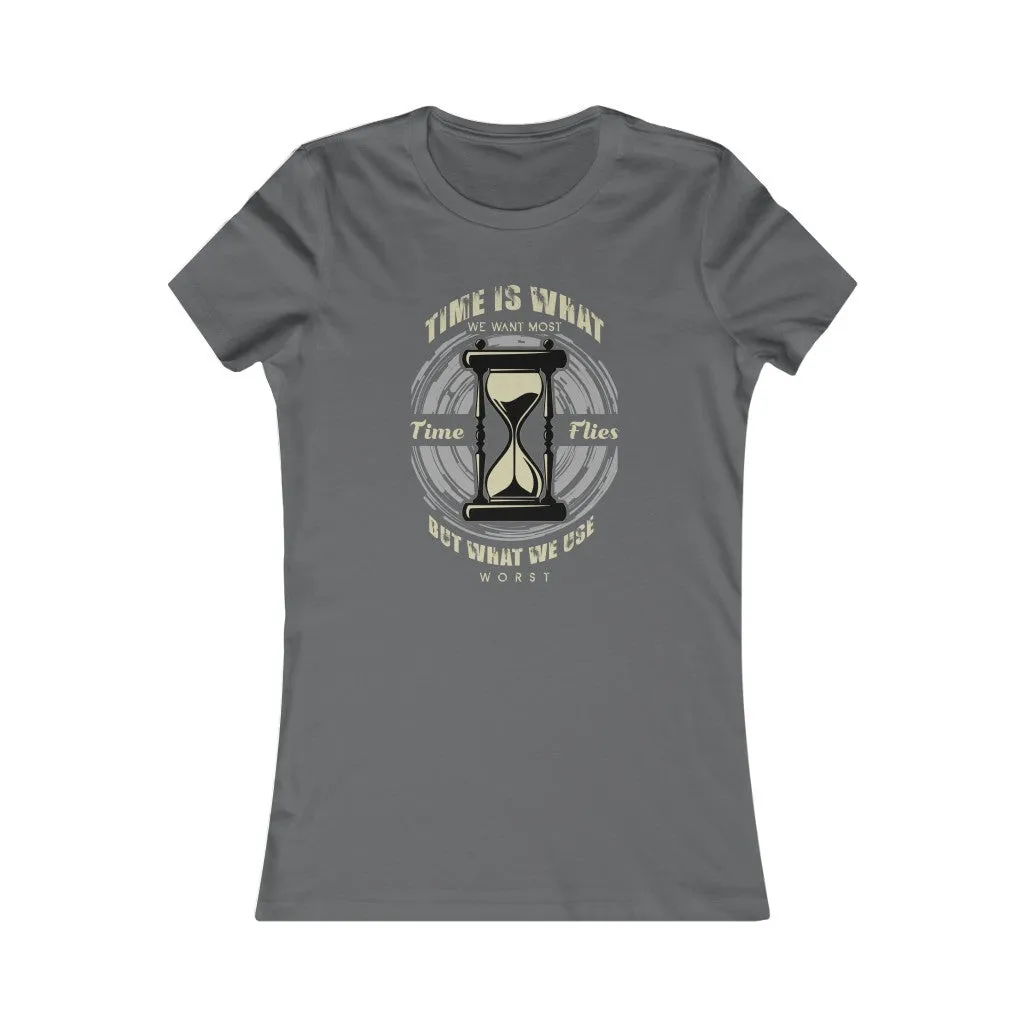 Time Is What We Want Most, Women's Favorite Tee