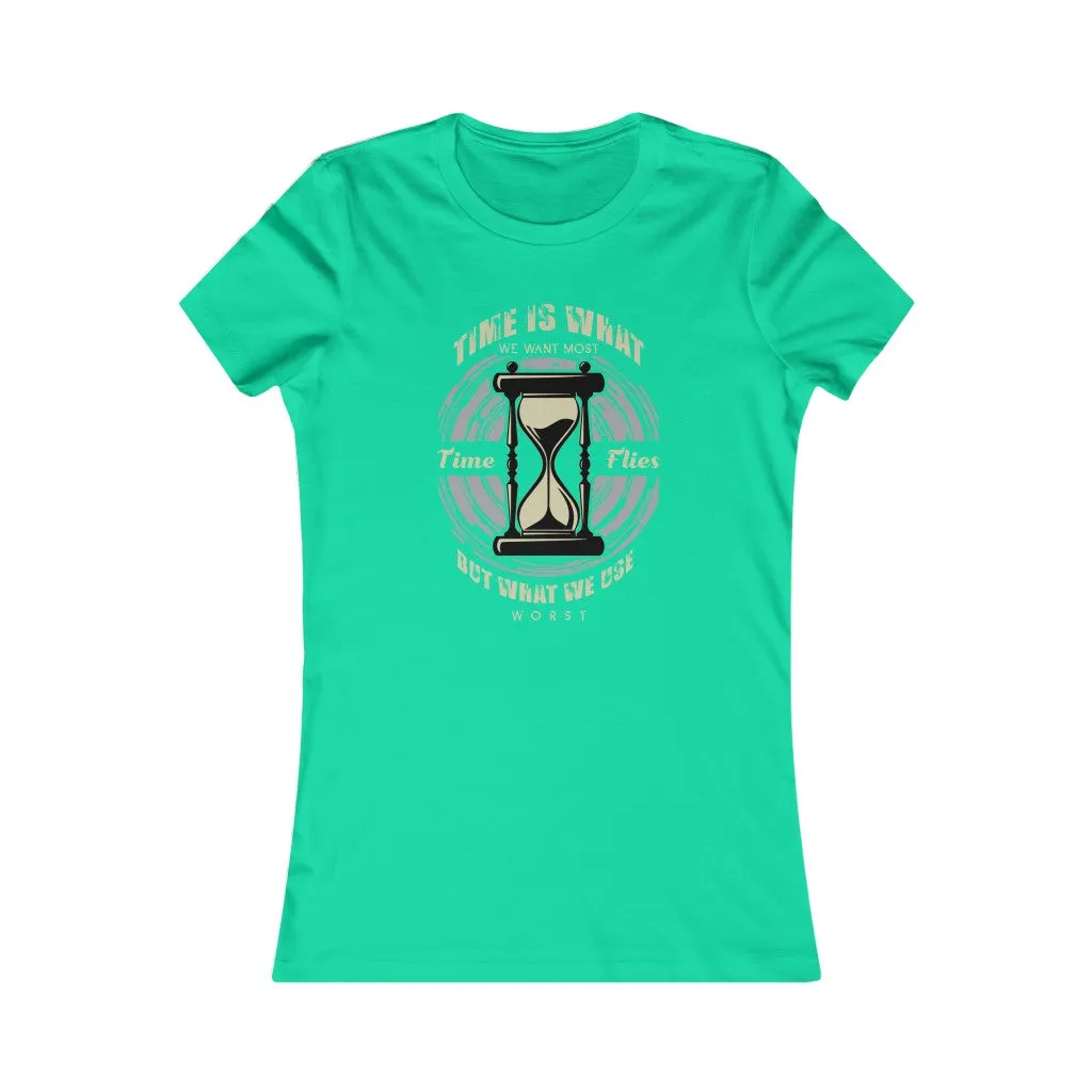 Time Is What We Want Most, Women's Favorite Tee